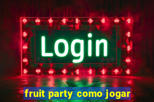 fruit party como jogar