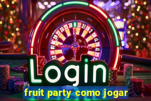 fruit party como jogar