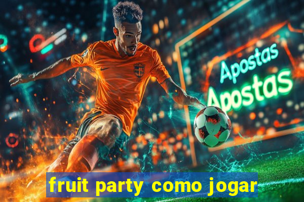 fruit party como jogar