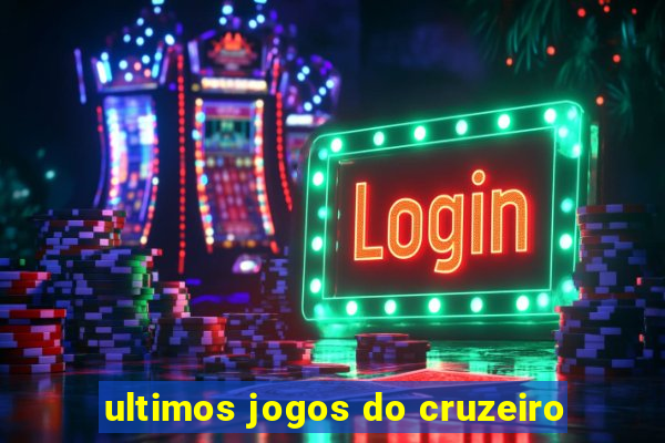 ultimos jogos do cruzeiro