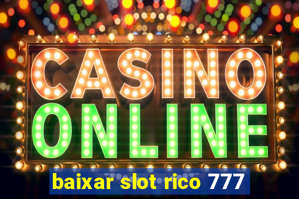 baixar slot rico 777