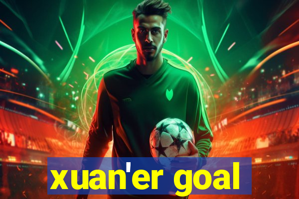 xuan'er goal