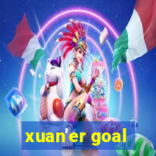 xuan'er goal