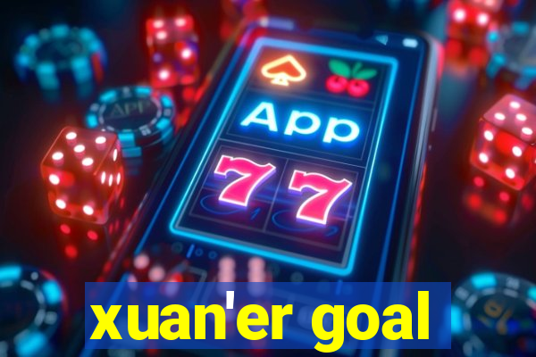 xuan'er goal