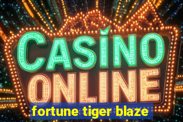 fortune tiger blaze