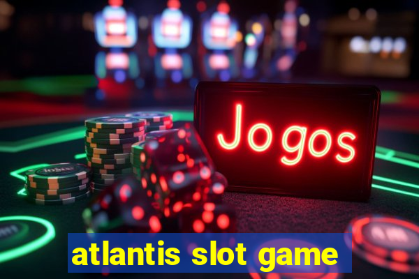 atlantis slot game