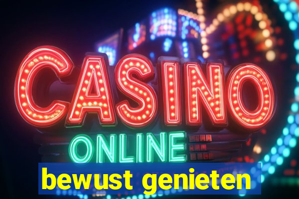 bewust genieten