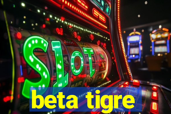 beta tigre