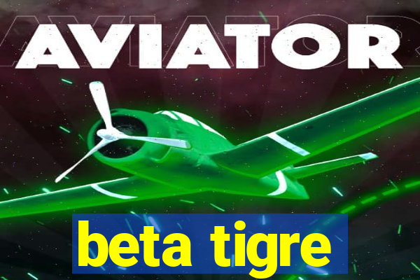 beta tigre