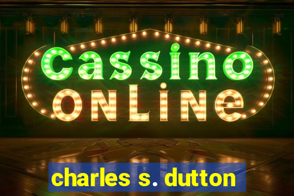 charles s. dutton