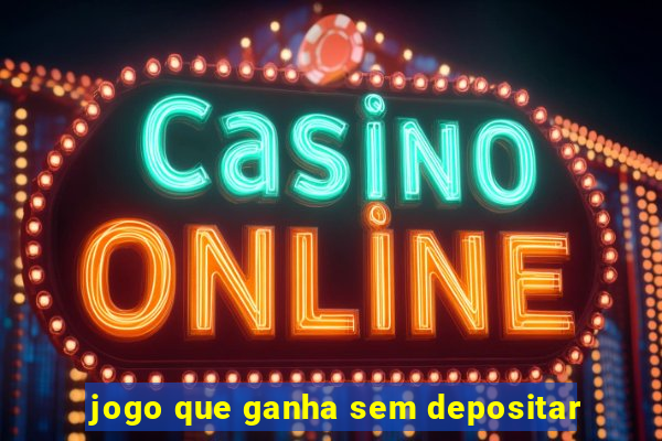 jogo que ganha sem depositar