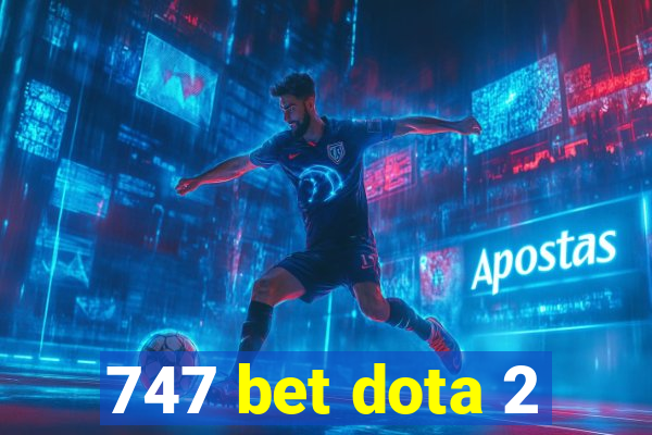 747 bet dota 2