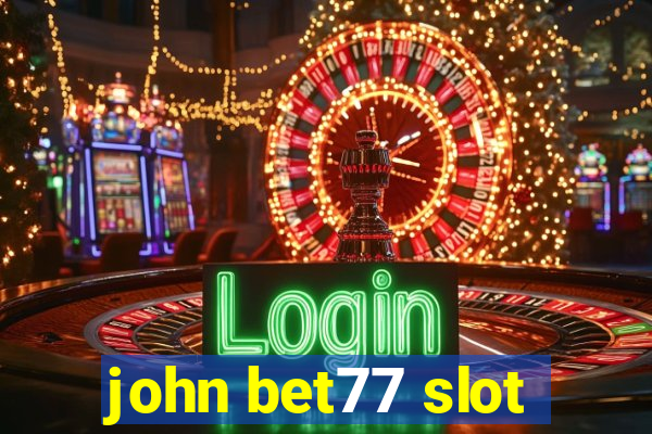 john bet77 slot