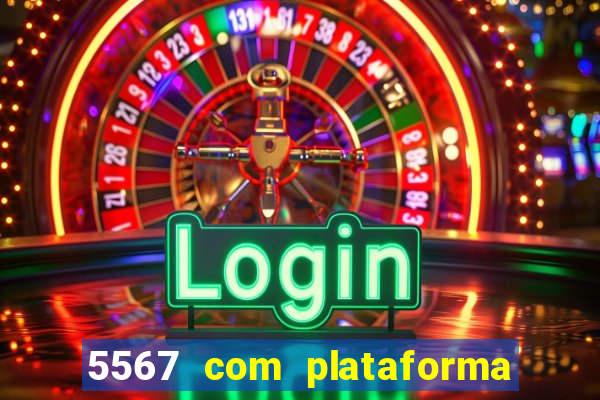 5567 com plataforma de jogos