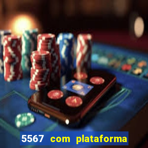 5567 com plataforma de jogos