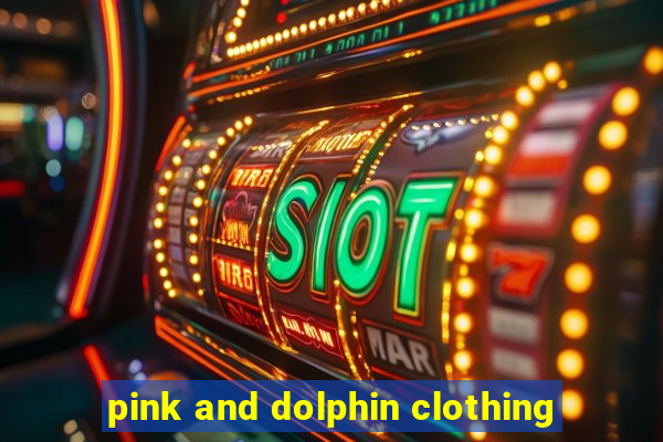 pink and dolphin clothing