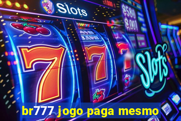 br777 jogo paga mesmo