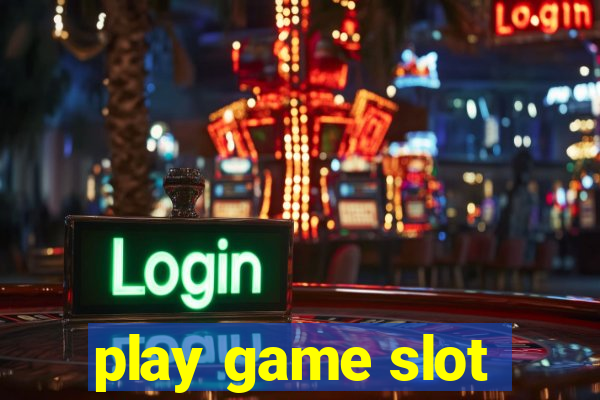 play game slot