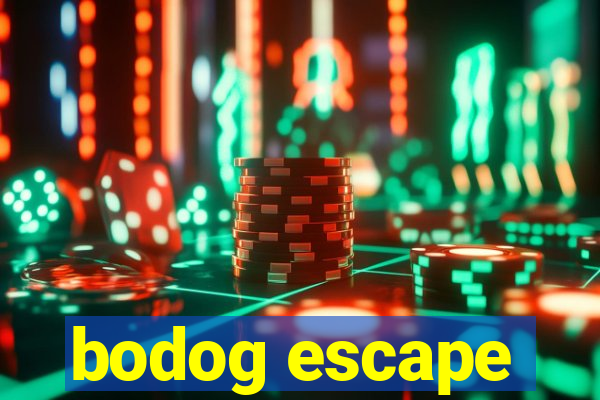 bodog escape