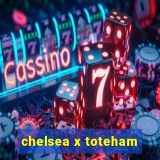 chelsea x toteham