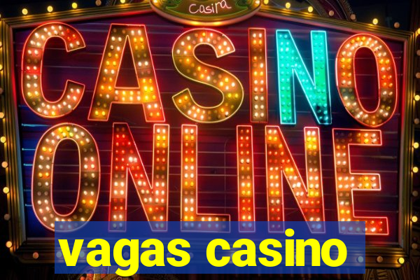 vagas casino