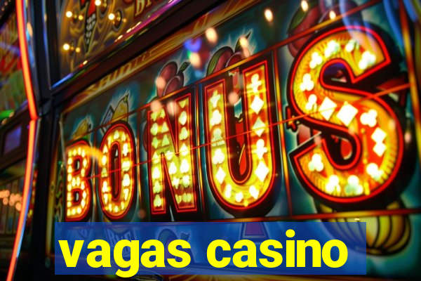 vagas casino