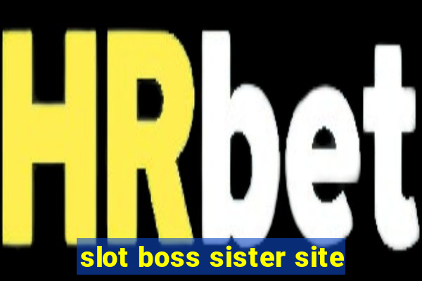 slot boss sister site