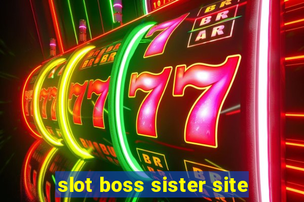 slot boss sister site