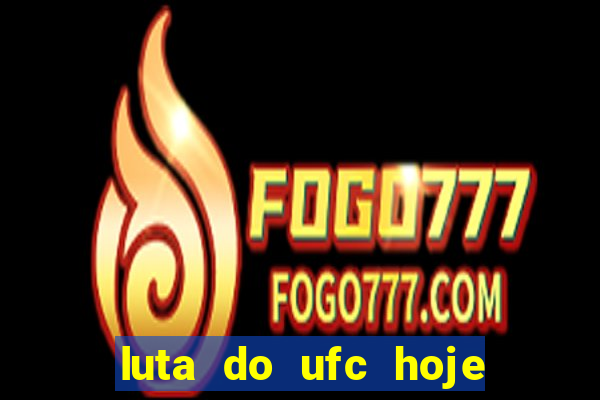 luta do ufc hoje ao vivo