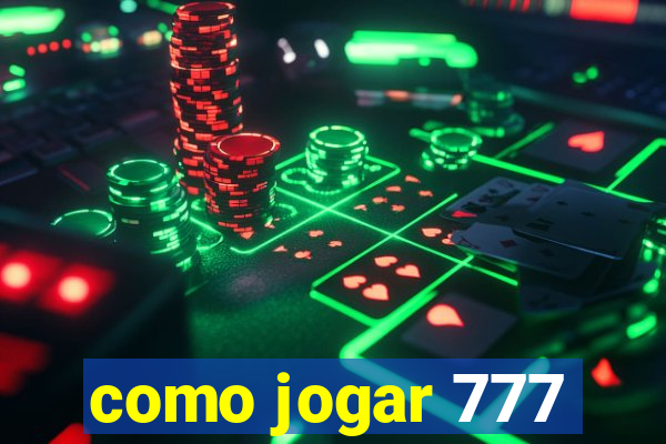 como jogar 777