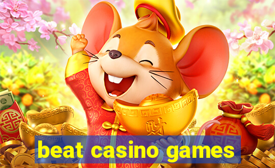 beat casino games