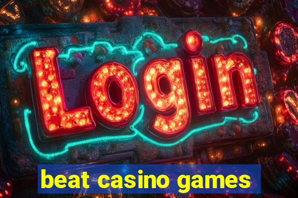 beat casino games