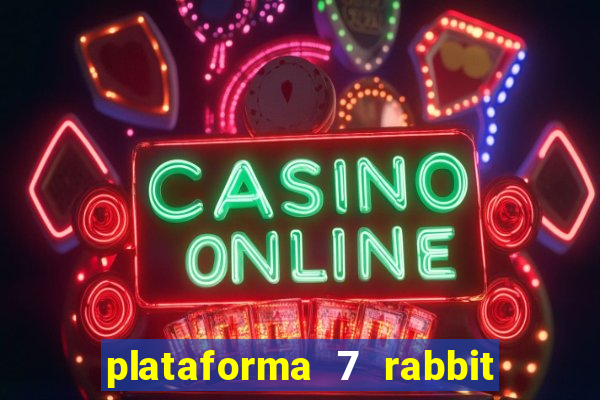 plataforma 7 rabbit paga mesmo