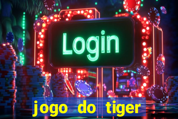 jogo do tiger teste gr谩tis