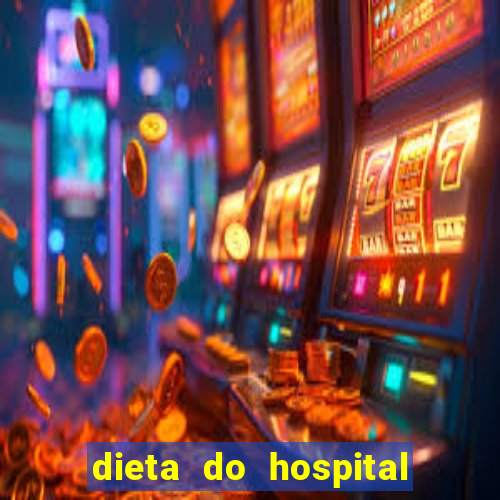 dieta do hospital do coração