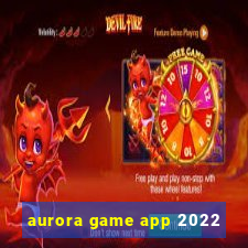 aurora game app 2022