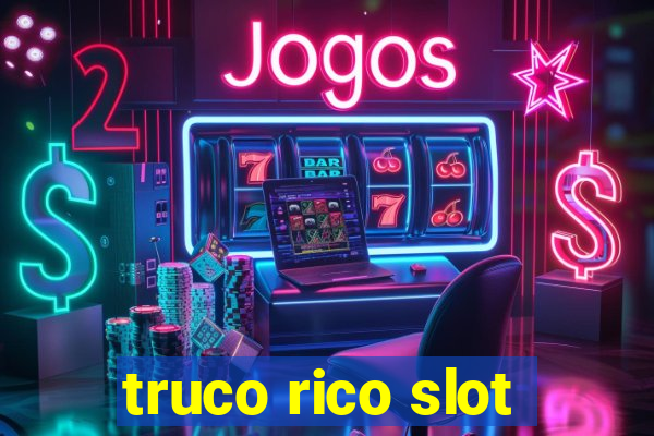 truco rico slot