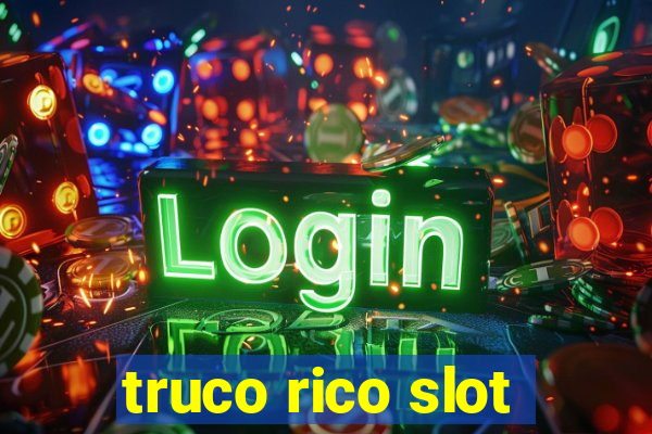 truco rico slot