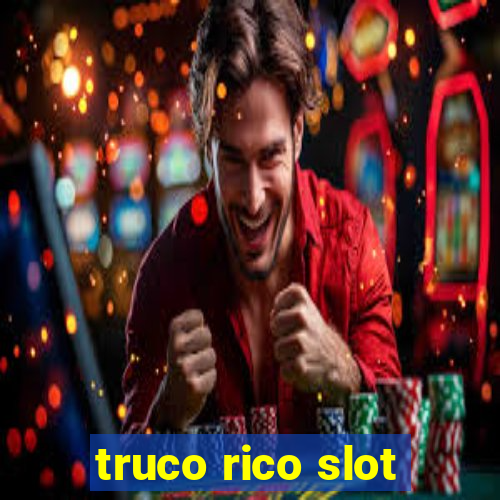 truco rico slot