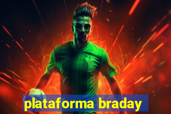 plataforma braday