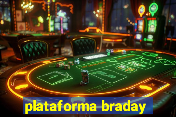 plataforma braday