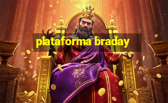 plataforma braday