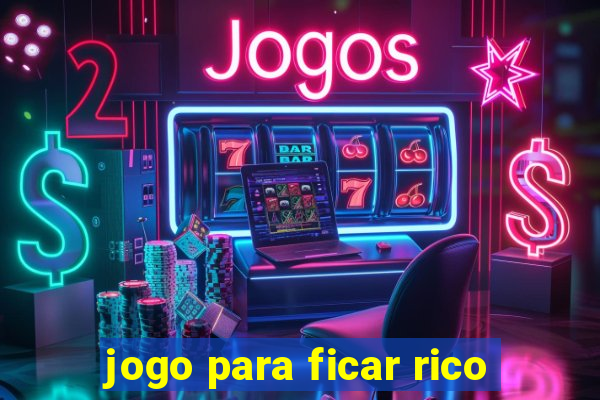 jogo para ficar rico