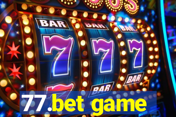 77.bet game