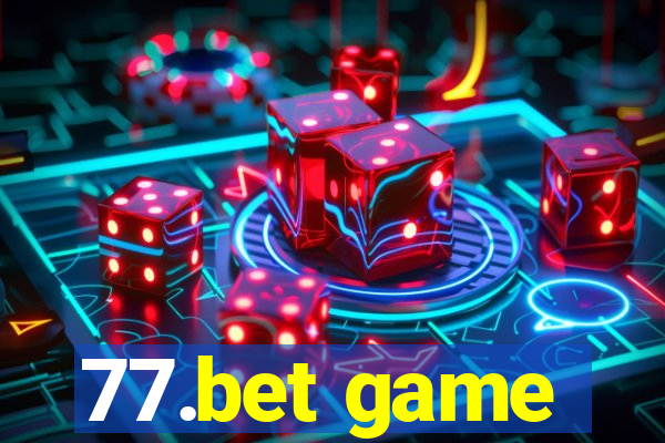 77.bet game