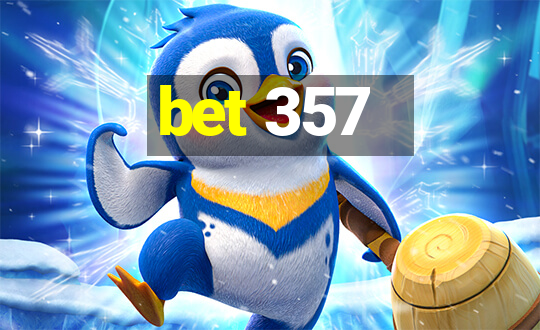 bet 357