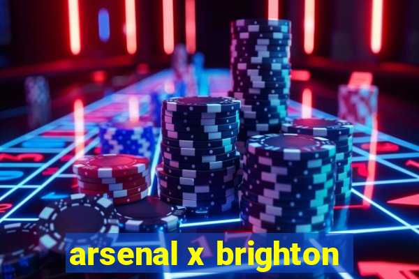 arsenal x brighton