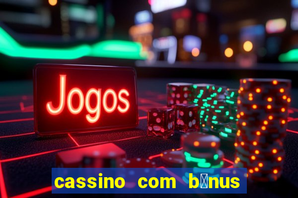 cassino com b么nus de cadastro