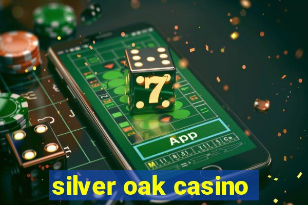 silver oak casino