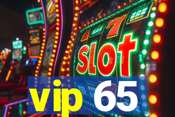 vip 65